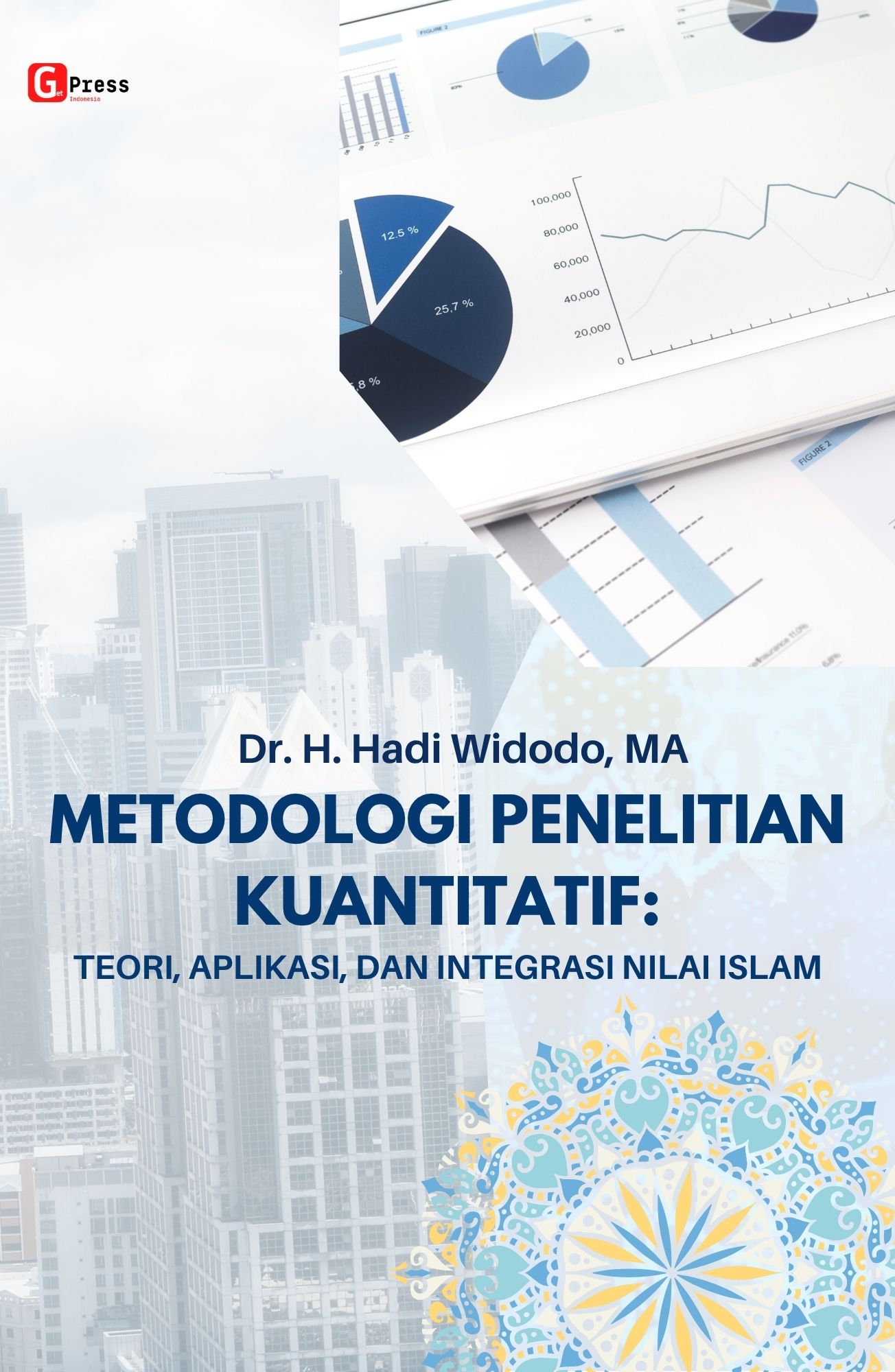 METODOLOGI PENELITIAN  KUANTITATIF:  Teori, Aplikasi, dan Integrasi Nilai Islam